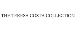 THE TERESA COSTA COLLECTION trademark