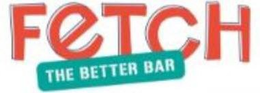 FETCH THE BETTER BAR trademark