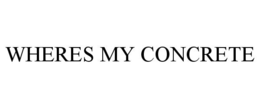 WHERES MY CONCRETE trademark