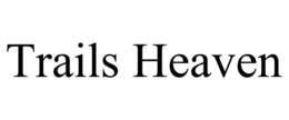 TRAILS HEAVEN trademark