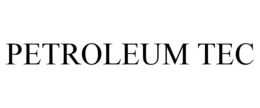 PETROLEUM TEC trademark