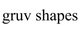 GRUV SHAPES trademark