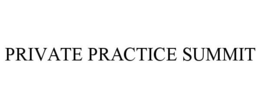PRIVATE PRACTICE SUMMIT trademark