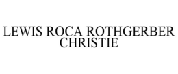 LEWIS ROCA ROTHGERBER CHRISTIE trademark