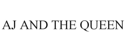 AJ AND THE QUEEN trademark