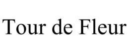TOUR DE FLEUR trademark