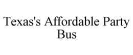 TEXAS'S AFFORDABLE PARTY BUS trademark