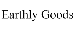 EARTHLY GOODS trademark