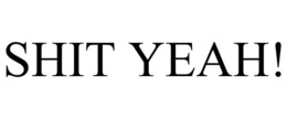 SHIT YEAH! trademark