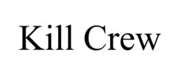 KILL CREW trademark