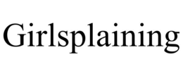 GIRLSPLAINING trademark