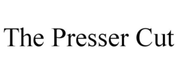 THE PRESSER CUT trademark