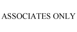 ASSOCIATES ONLY trademark