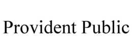 PROVIDENT PUBLIC trademark