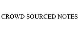 CROWD SOURCED NOTES trademark