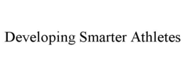 DEVELOPING SMARTER ATHLETES trademark