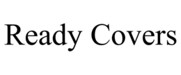 READY COVERS trademark