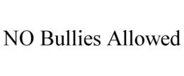 NO BULLIES ALLOWED trademark