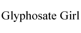 GLYPHOSATE GIRL trademark