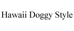 HAWAII DOGGY STYLE trademark