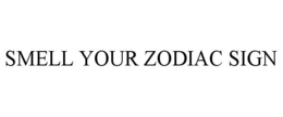 SMELL YOUR ZODIAC SIGN trademark