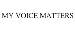 MY VOICE MATTERS trademark