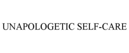 UNAPOLOGETIC SELF-CARE trademark