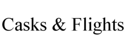 CASKS & FLIGHTS trademark