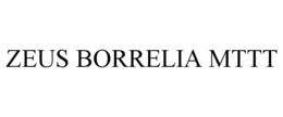 ZEUS BORRELIA MTTT trademark