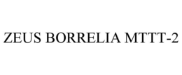 ZEUS BORRELIA MTTT-2 trademark