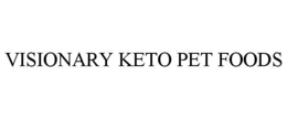 VISIONARY KETO PET FOODS trademark