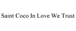 SAINT COCO IN LOVE WE TRUST trademark