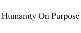 HUMANITY ON PURPOSE trademark