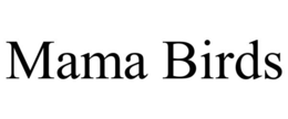 MAMA BIRDS trademark