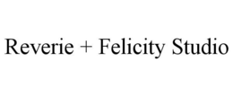 REVERIE + FELICITY STUDIO trademark