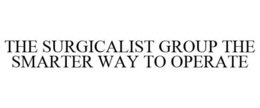 THE SURGICALIST GROUP THE SMARTER WAY TO OPERATE trademark