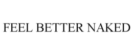 FEEL BETTER NAKED trademark