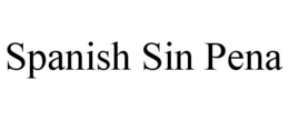 SPANISH SIN PENA trademark
