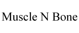 MUSCLE N BONE trademark
