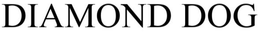 DIAMOND DOG trademark
