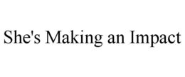 SHE'S MAKING AN IMPACT trademark