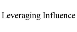 LEVERAGING INFLUENCE trademark