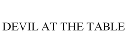 DEVIL AT THE TABLE trademark
