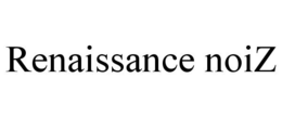 RENAISSANCE NOIZ trademark