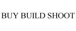BUY BUILD SHOOT trademark