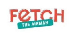 FETCH THE AIRMAN trademark