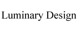 LUMINARY DESIGN trademark