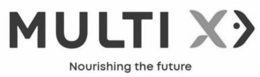 MULTI X NOURISHING THE FUTURE trademark