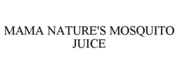 MAMA NATURE'S MOSQUITO JUICE trademark