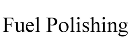 FUEL POLISHING trademark